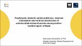 8.SulochanaManandhar_Prophylactic obstetric antimicrobial use, maternal colonization and vertical transmission.pdf.jpg