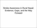 4.KhecharNathPaudel_Stroke Awareness in Rural Nepal Evidence, Gaps, and the Way Forward.pdf.jpg